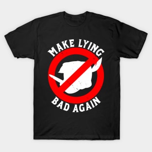 Make Lying Bad Again T-Shirt